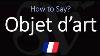 How To Pronounce Object D Art Correctly French Meaning U0026 Pronunciation